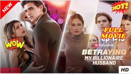 Betraying My Billionaire Husband Full Movie