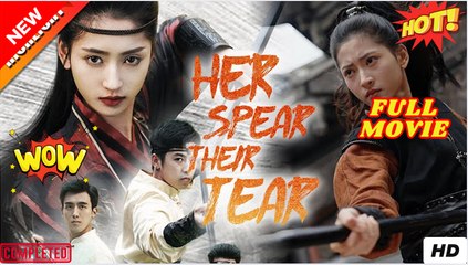 Her Spear, Their Tear- Drama FULL MOVIES ENGLISH SUB