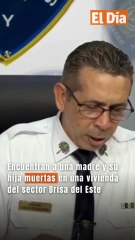 Encuentran a una madre y su hija muertas en una vivienda del sector Brisa del Este