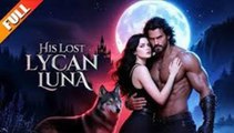 His Lost Lycan Luna - Full Movie🌷
