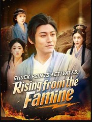 Shock Points Activated Rising from the Famine Chinese Drama - English Sub