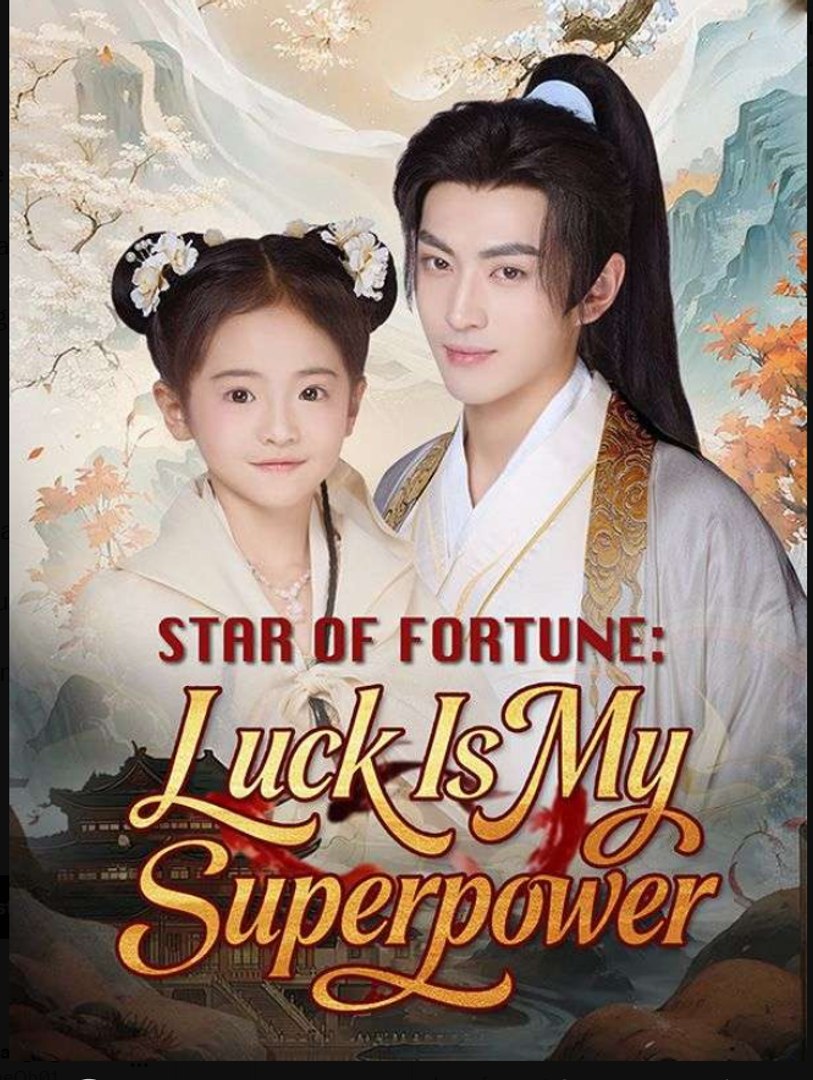 Star of Fortune Luck Is My Superpower Chinese Drama - English Sub