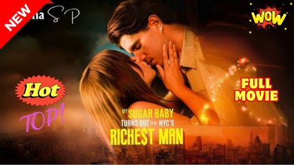 My Sugar Baby Turns Out To Be NYC's Richest Man (2025) - FULL [Eng Sub]