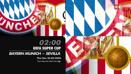 Siêu Cúp Châu Âu 2020 : BAYERN MUNICH - SEVILLA | Trailer trên K+PM HD