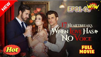 17 Heartbreaks When Love Has No Voice Full Movie