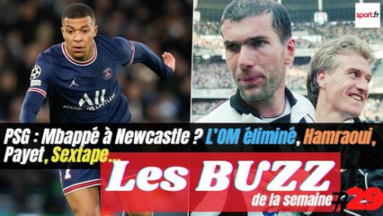 PSG : Mbappé à Newcastle ? L’OM éliminé, Hamraoui, Payet, Sextape… ce sont les Buzz de la semaine !