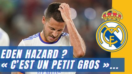 Real Madrid : Eden Hazard se fait défoncer, « c’est un petit gros qui a grossi à cause de l’argent »