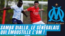 Samba Diallo, le Sénégalais qui émoustille l’OM !