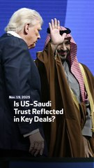 Is US-Saudi Trust Reflected in Key Deals?