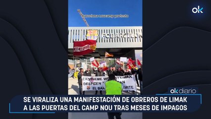 Se viraliza una manifestación de obreros de Limak a las puertas del Camp Nou tras meses de impagos