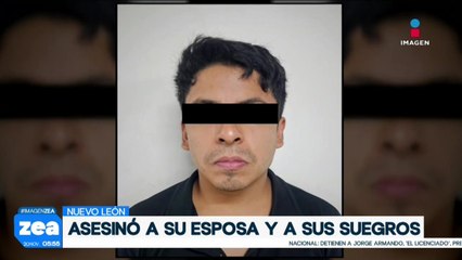 Detienen a hombre que asesinó a su esposa y a sus suegros en Nuevo León