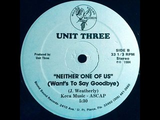 Unit Three - Neither One Of Us (Want's To Say Goodbye)