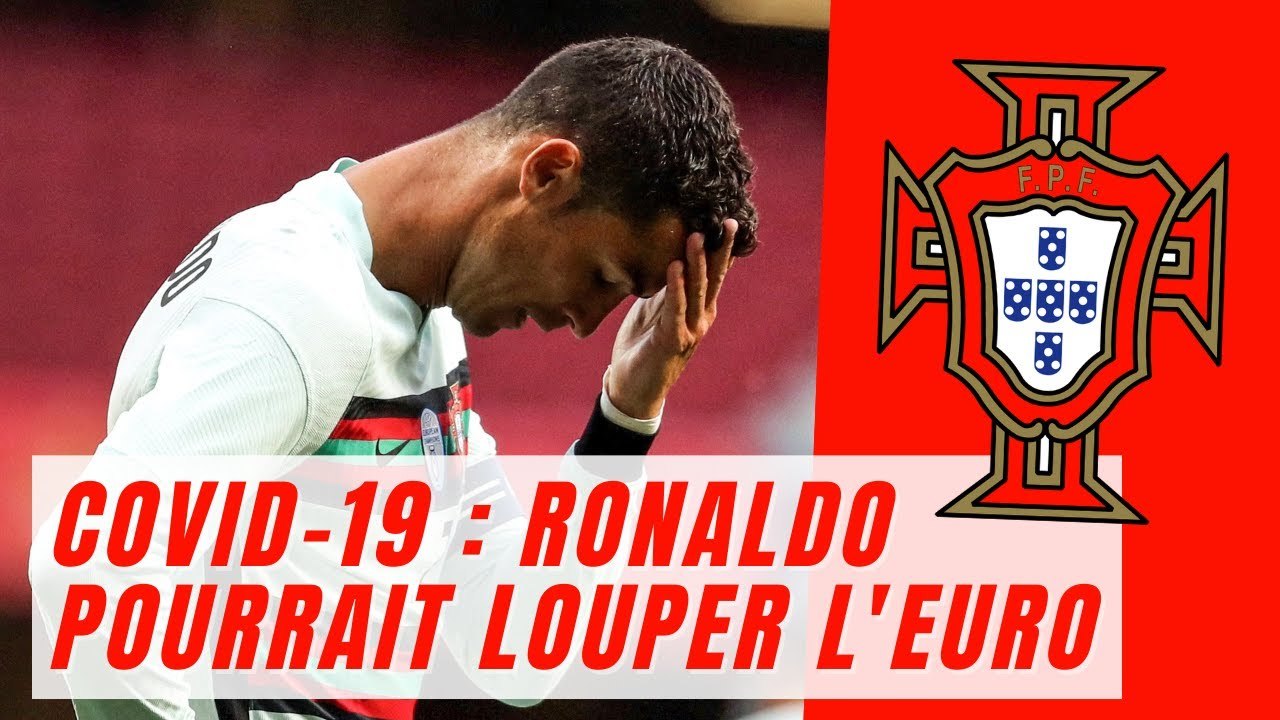 COVID-19 : Ronaldo pourrait louper l'Euro 2020 !!