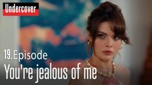 You're jealous of me-Undercover Episode 19