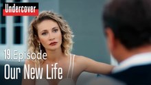 Our New Life-Undercover Episode 19