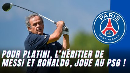Pour Platini, l’héritier de Messi et Ronaldo joue au PSG !