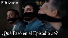¿Qué Pasó en el Episodio 54? - Prisionero