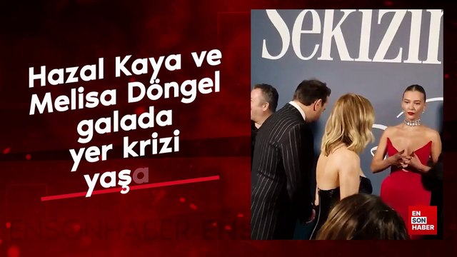 Hazal Kaya ve Melisa Döngel galada yer krizi yaşadı