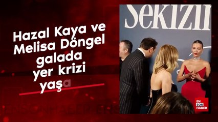 Hazal Kaya ve Melisa Döngel galada yer krizi yaşadı