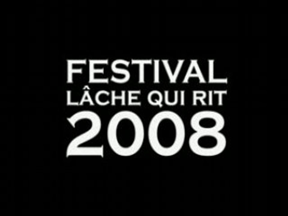 Ouverture Festival LACHE QUI RIT 2008