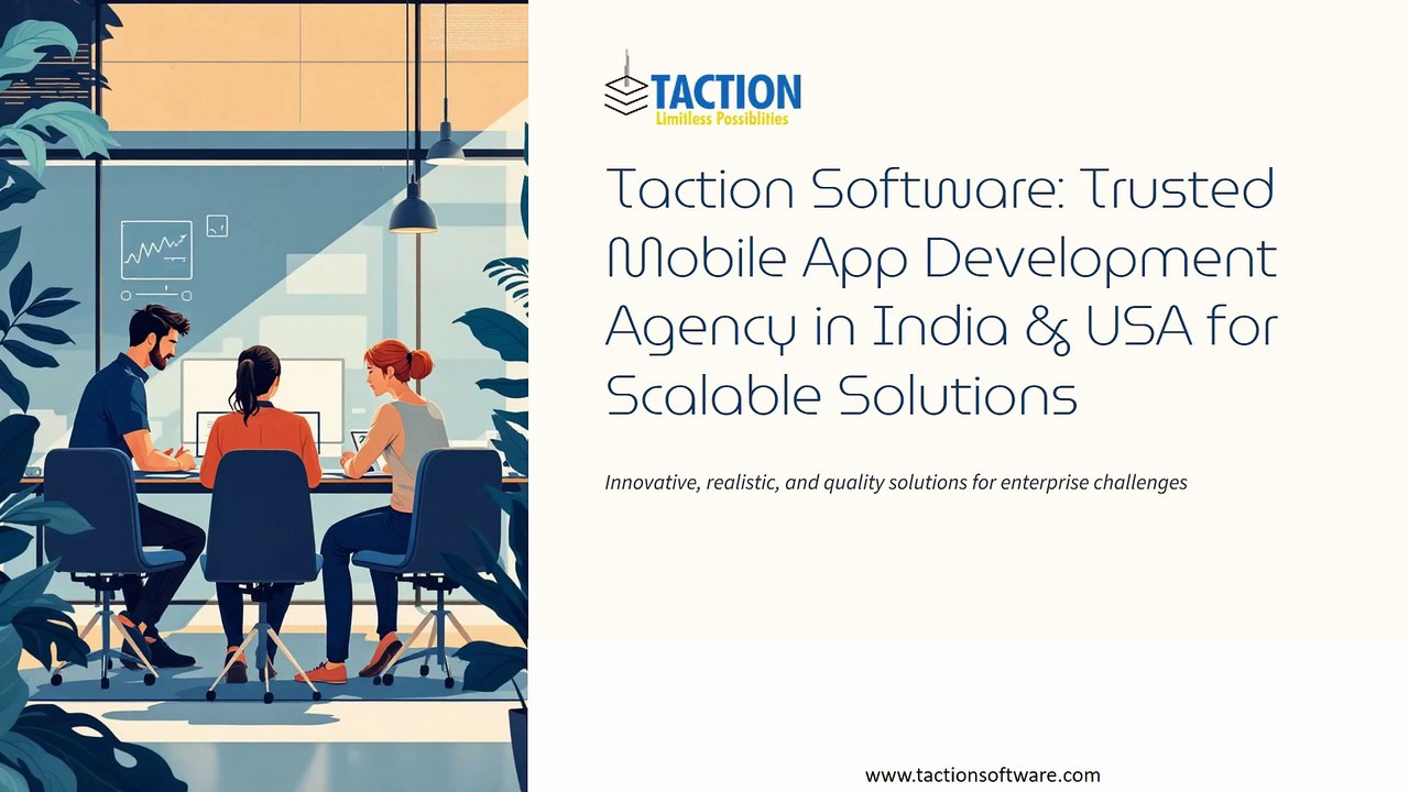 Taction Software Trusted Mobile App Development Agency in India & USA for Scalable Solutions