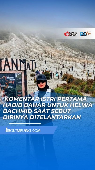 ISTRI PERTAMA HABIB BAHAR BERI KOMENTAR MENOHOK SOAL HELWA BACHMID SEBUT DIRINYA DITELANTARKAN