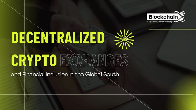 Decentralized Crypto Exchanges and Financial Inclusion in the Global South