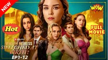 [Hot 2025🔥] Was The Heiress Switched At Birth Full Movie _ Reelshort