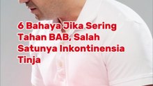 6 Bahaya Jika Sering Tahan BAB, Salah Satunya Inkontinensia Tinja