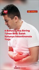 6 Bahaya Jika Sering Tahan BAB, Salah Satunya Inkontinensia Tinja