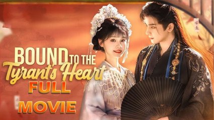 Bound to the Tyrant's Heart (NEW) - FULL [Eng Sub]