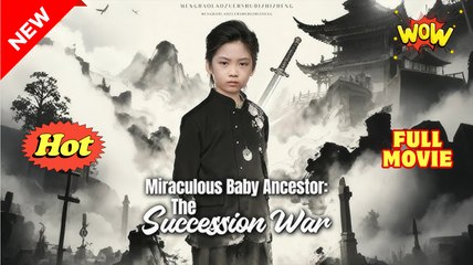 Miraculous Baby Ancestor The Succession War Full Movie