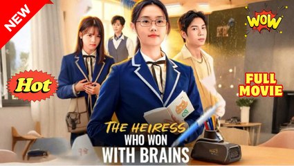 [EngSub] The Heiress Who Won With Brains Full Chinese Movie