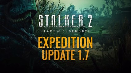 Stalker 2 Heart of Chornobyl - Expedition Showcase Update 1.7 Overview Trailer