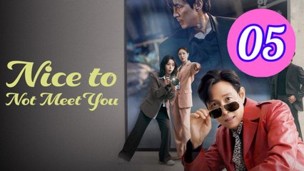 Nice to Not Meet You Episode 5 Engsub