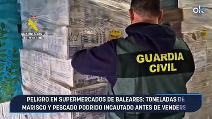 Peligro en supermercados de Baleares: toneladas de marisco y pescado podrido incautado antes de venderse