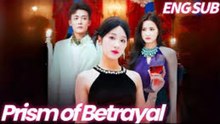 prism of betrayal chinese drama - FULL MOVIES ENGLISH SUB