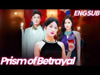 prism of betrayal chinese drama - FULL MOVIES ENGLISH SUB