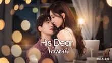 his dear nemesis chinese drama - FULL MOVIES ENGLISH SUB