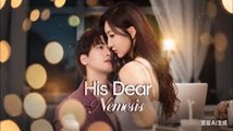 his dear nemesis chinese drama - FULL MOVIES ENGLISH SUB