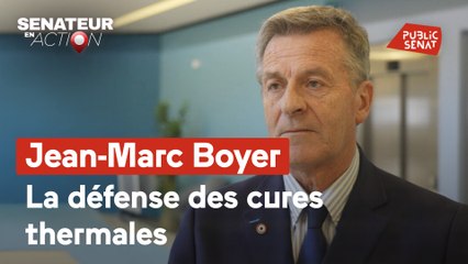 Sénateur en action - Jean-Marc Boyer, pour la défense des cures thermales