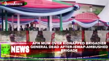 AFN Mum Over Kidnapped Brigadier General Dead After-ISWAP-Ambushed Brigade