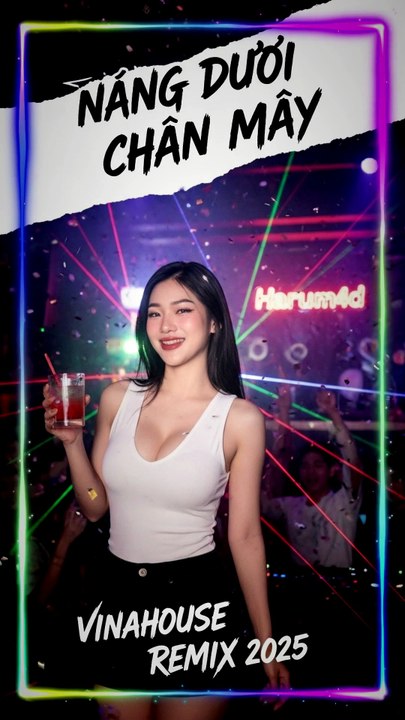 Nắng Dưới Chân Mây VinaHouse Remix 2025 | Harum4d