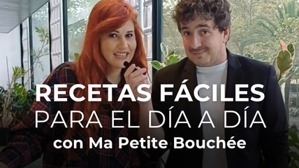 Recetas fáciles para el día a día con Ma Petite Bouchée