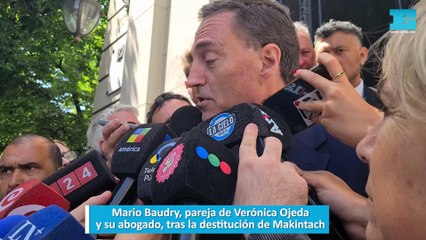 Mario Baudry, pareja de Verónica Ojeda y su abogado, tras la destitución de Makintach