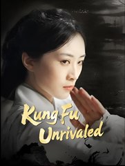 KUNG FU UNRIVALED - Drama FULL MOVIES ENGLISH SUB