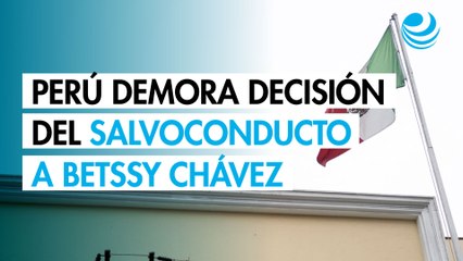 Perú decide "demorar" decisión del salvoconducto a Betssy Chávez y pedirá consejo a la OEA