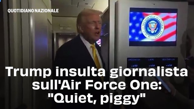 Trump insulta giornalista sull'Air Force One: Quiet, piggy