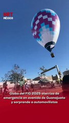 ⚠️ ¡Susto en León! Un globo del Festival Internacional del Globo 2025 tuvo que aterrizar de emergencia en plena avenida, sorprendiendo a todos los automovilistas.