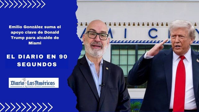 Emilio González suma el apoyo clave de Donald Trump para alcalde de Miami | El Diario en 90 segundos
